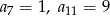 a = 1, a = 9 7 11 