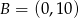 B = (0,10) 