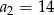 a2 = 14 