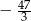  47 &minus; 3 