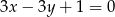 3x &minus; 3y + 1 = 0 