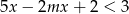 5x &minus; 2mx + 2 < 3 