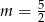 m = 52 