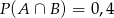 P(A &cap; B) = 0 ,4 