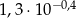  &minus;0,4 1,3 &sdot;10 