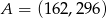 A = (16 2,296) 