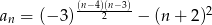 an = (&minus;3 )(n&minus;4)2(n&minus;3)&minus; (n + 2 )2 