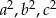  2 2 2 a ,b ,c 