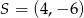S = (4,− 6) 
