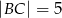 |BC | = 5 