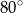 80 ∘ 