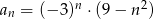 a = (− 3)n ⋅(9 − n2) n 