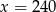 x = 2 40 