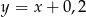 y = x + 0,2 