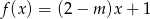 f(x) = (2 − m )x + 1 