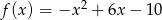  2 f (x) = −x + 6x − 10 