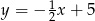  1 y = − 2x + 5 