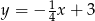  1 y = − 4x + 3 