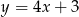 y = 4x + 3 