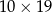 10 × 19 