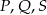 P ,Q ,S 