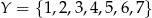 Y = {1 ,2,3,4,5,6,7} 