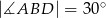  ∘ |∡ABD | = 30 