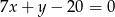 7x + y − 2 0 = 0 