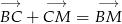 &minus;&rarr; &minus;&rarr; &minus;&rarr; BC + CM = BM 