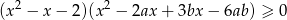 (x 2 − x − 2)(x 2 − 2ax + 3bx − 6ab) ≥ 0