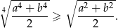 ∘ -------- ∘ -------- 4 a4 +-b4 a2 +-b2 2 ≥ 2 . 