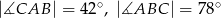 |∡CAB | = 42 ∘, |∡ABC | = 78 ∘ 