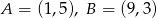 A = (1,5), B = (9,3) 