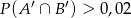 P(A &prime; &cap; B &prime;) > 0,02 