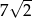  &radic; -- 7 2 