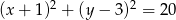 (x + 1)2 + (y &minus; 3)2 = 20 