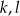 k ,l 