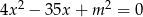2 2 4x − 35x + m = 0