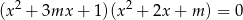 (x2 + 3mx + 1)(x 2 + 2x + m) = 0