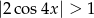 |2c os4x | > 1 