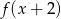 f(x + 2) 