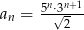 an = 5n⋅√3n+-1 2 