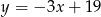 y = − 3x+ 19 