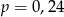 p = 0,24 