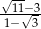 √-11−3 1−√ 3 