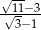 √-11−-3 √ 3−1 