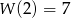 W (2) = 7 