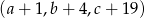 (a + 1,b + 4,c + 19) 