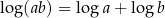 log (ab ) = loga + log b 