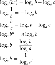 log (bc) = log b + log c a a a 1- loga b = − loga b b loga --= lo gab − loga c cn loga b = n loga b log b loga b = ---c-- logc a --1--- loga b = log a. b 